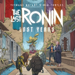TMNT: Last Ronin - Lost Years